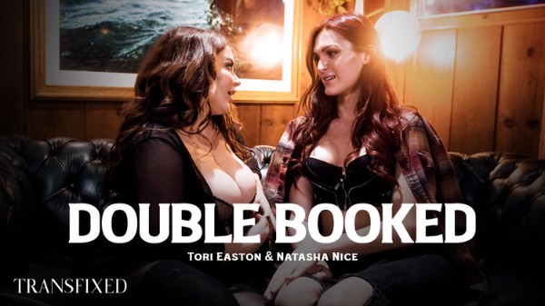 Double Booked - Tori Easton, Natasha Nice [Transfixed, AdultTime]
