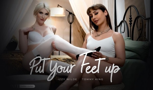 Put Your Feet Up - Izzy Wilde, Tommy King [Transfixed, AdultTime]