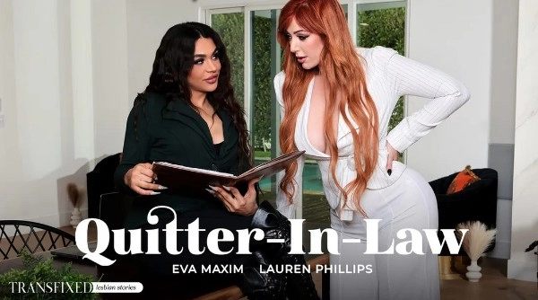 [AdultTime] Lauren Phillips, Eva Maxim - Quitter-In-Law