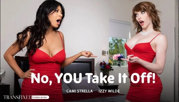 [AdultTime] Izzy Wilde, Cami Strella - No, YOU Take It Off