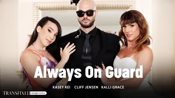 [AdultTime] Kasey Kei, Kalli Grace, Cliff Jensen - Always On Guard