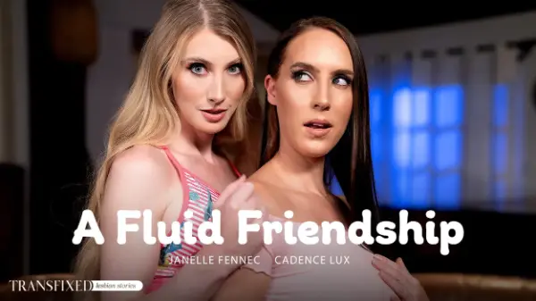 [AdultTime] Cadence Lux, Janelle Fennec - A Fluid Friendship