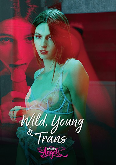 Wild, Young And Trans