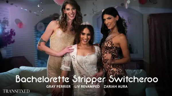 [AdultTime] Gray Perrier, Liv Revamped, Zariah Aura - Bachelorette Stripper Switcheroo