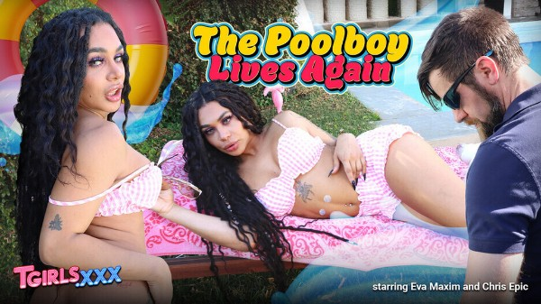 [TGirls.xxx] Eva Maxim, Chris Epic - The Poolboy Lives Again